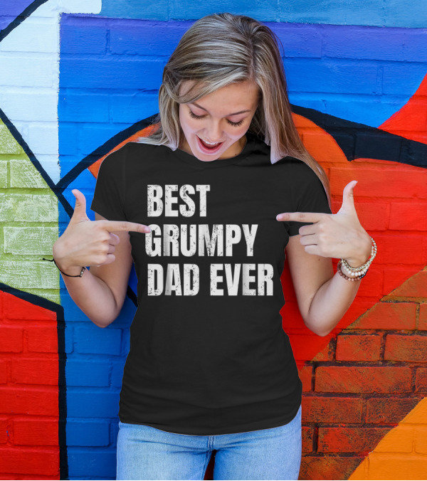 Best Grumpy Dad Ever T-Shirt