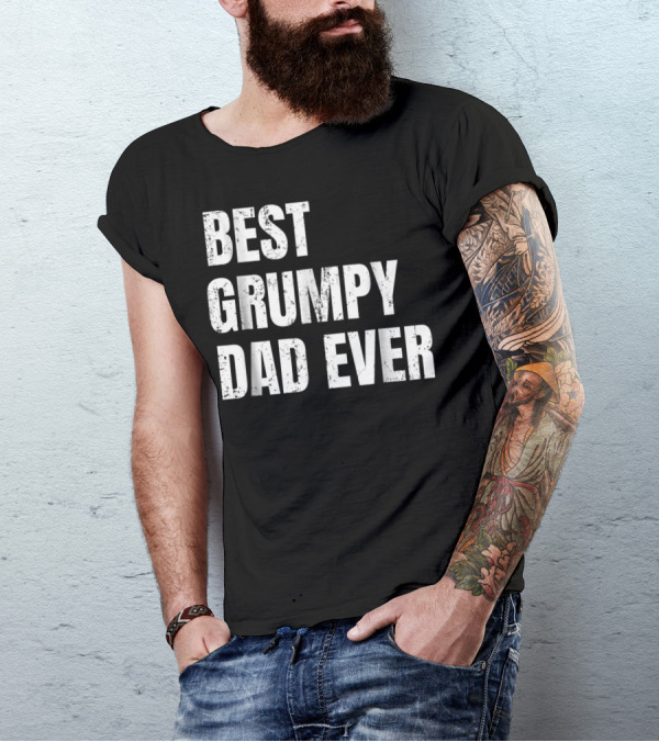 Best Grumpy Dad Ever T-Shirt