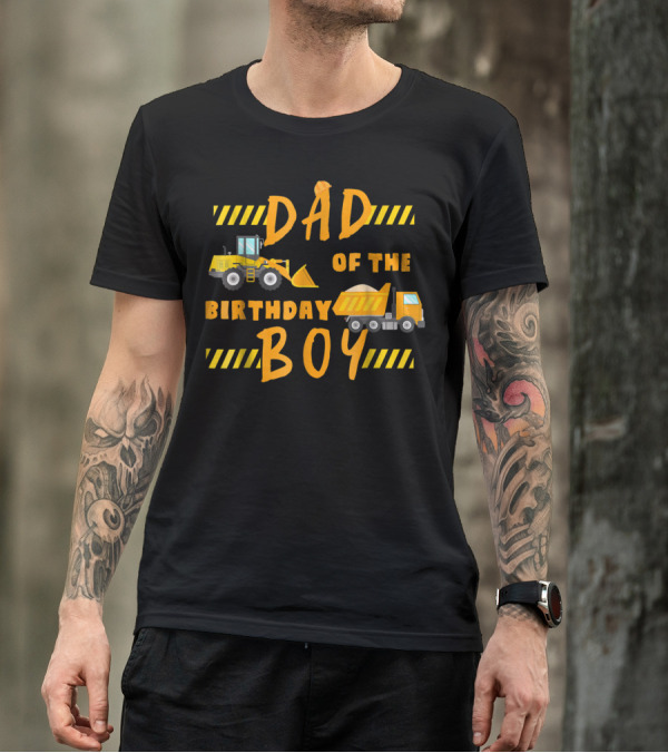 Dad Of The Birthday Boy Construction Party Theme Machinery 68 T-Shirt