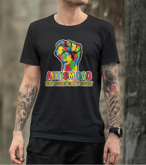 AUTISM DAD HER FIGHT IS MY FIGHT COLORFUL PUZZLE PIECE FIST T-Shirt