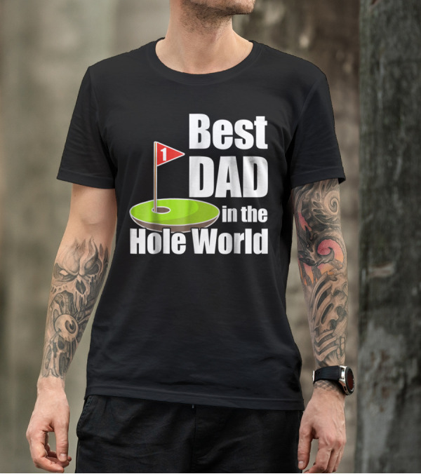 Best Dad In The Hole World Golf Lover29 T-Shirt