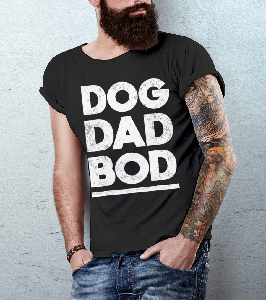 Dog Dad Bod 68 T-Shirt