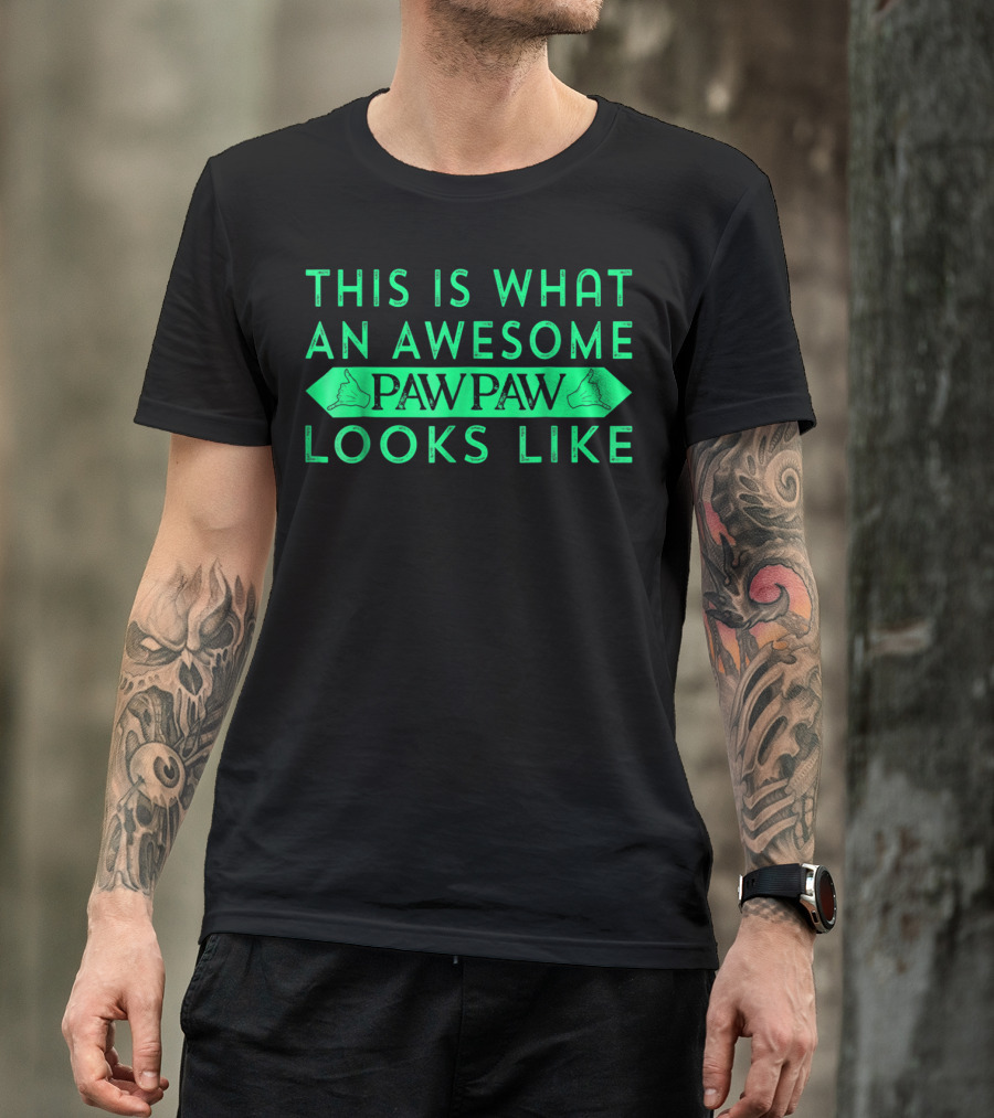 This Is What An Awesome Pawpaw Looks Like T-Shirt