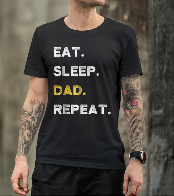 Eat Sleep Dad Repeat Life Awesome Dads T-Shirt