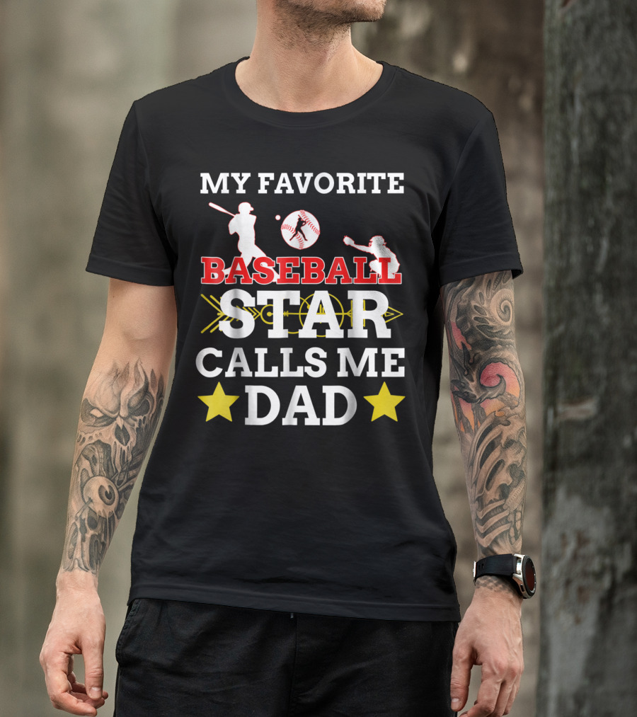 MY FAVORITE BASEBALL STAR CALLS ME DAD T-Shirt