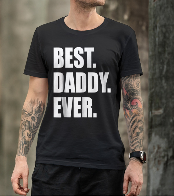 Best Daddy Ever Dad For 42 Best Daddy Ever T-Shirt