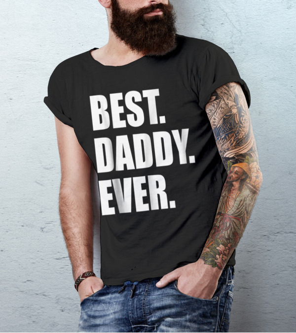 Best Daddy Ever Dad For 42 Best Daddy Ever T-Shirt