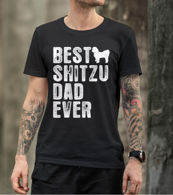 BEST SHITZU DAD EVER T-Shirt