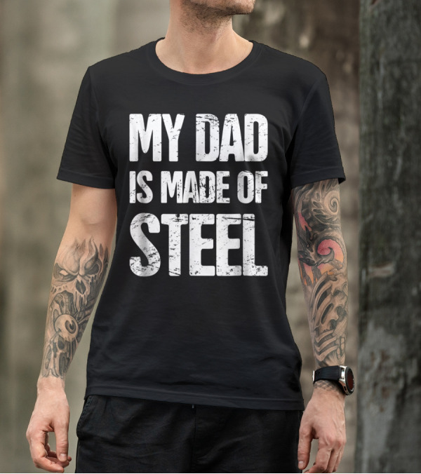 My Dad Is Made Of Steel Scoliosis Back Surgery T-Shirt