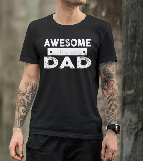 Awesome Like My Dad Dad Papa Men96 T-Shirt