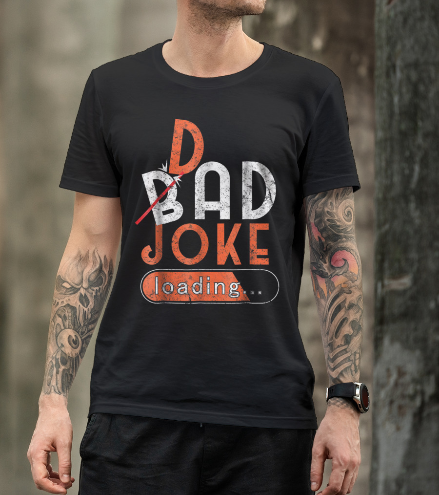 Bad Dad Joke Loading Father Daddy Comical Humor T-Shirt