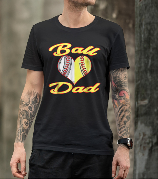 Ball Dad Heart Baseball Softball Cool T-Shirt
