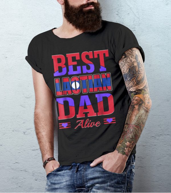 BEST LAOTIAN DAD ALIVE 90 FLAG COLORS HEARTS T-Shirt