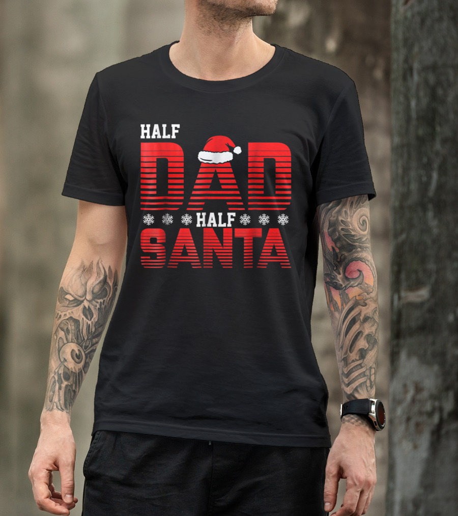 Half Dad Half Santa Funny Christmas Dad Father Santa Claus T-Shirt