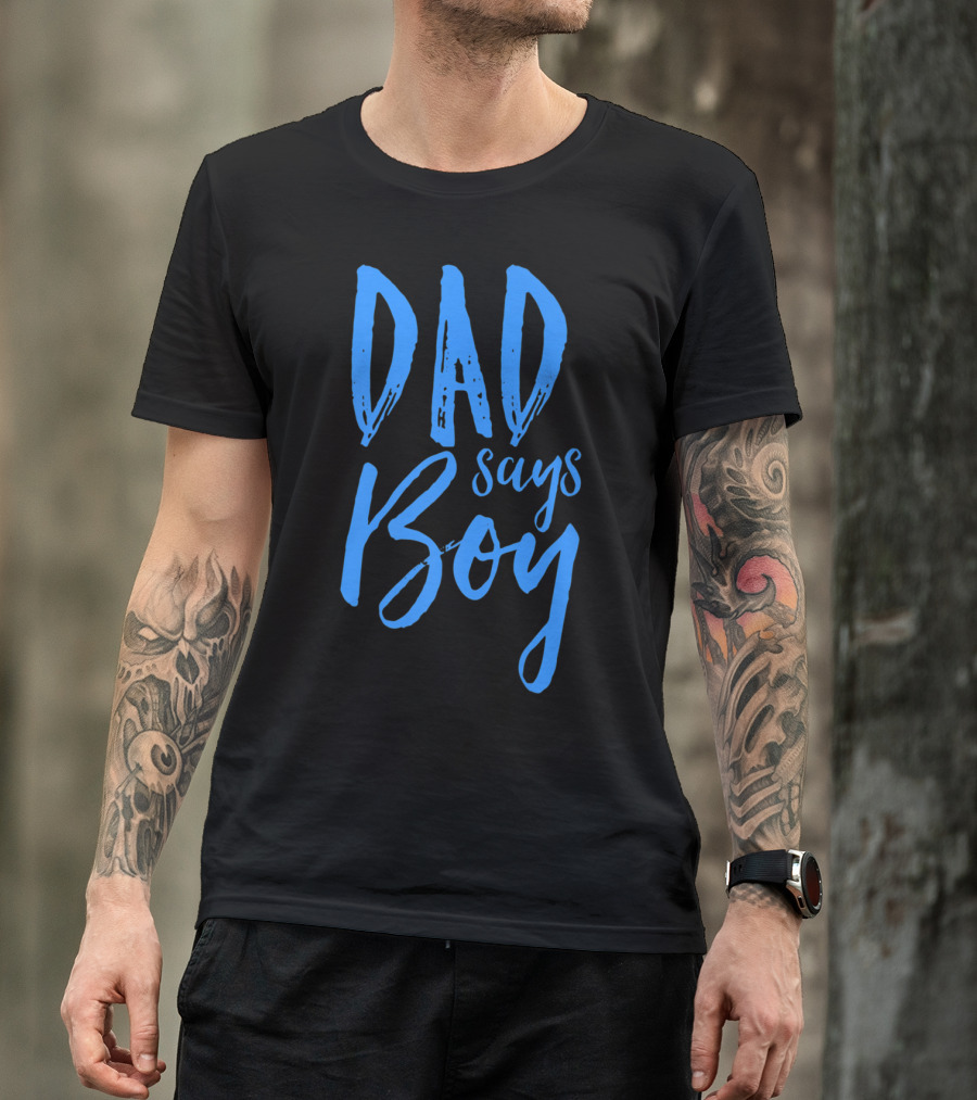 Dad Says Boy Gender Reveal Announcement Party T-Shirt