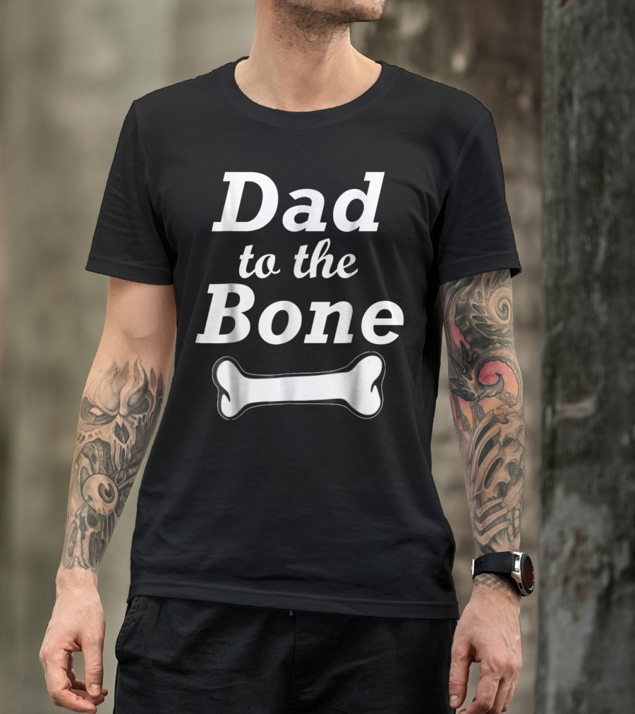 Dad To The Bone Funny Dad With Bone98 Black T-Shirt