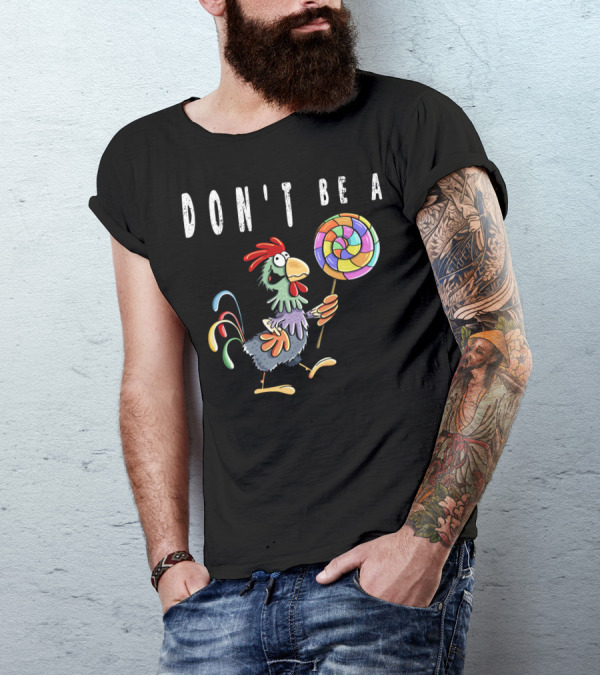 DON'T BE A CHICKEN LOLLIPOP GAG COLORED ROOSTER CARTOON T-Shirt