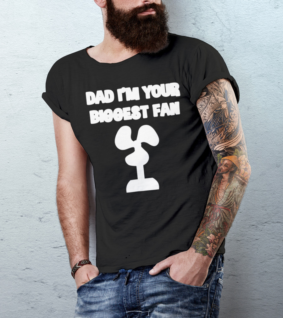 Dad I'm Your Biggest Fan Funny FatherinLaw Day 76 T-Shirt