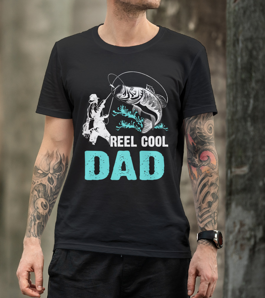 Father's Day Reel Cool Fishing Dad Fisherman Reel Cool Dad T-Shirt