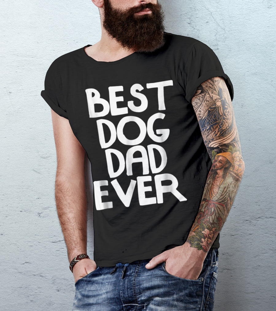 Best Dog Dad Ever Animal Lovers T-Shirt