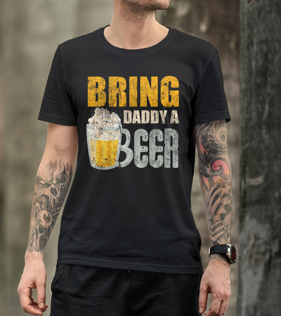 Bring Daddy A Beer Dad Drink With Foam-Topped Mug T-Shirt