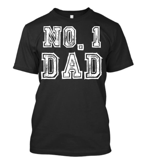 No 1 Dad Fathers Day Number One Daddy Birthday T-Shirt
