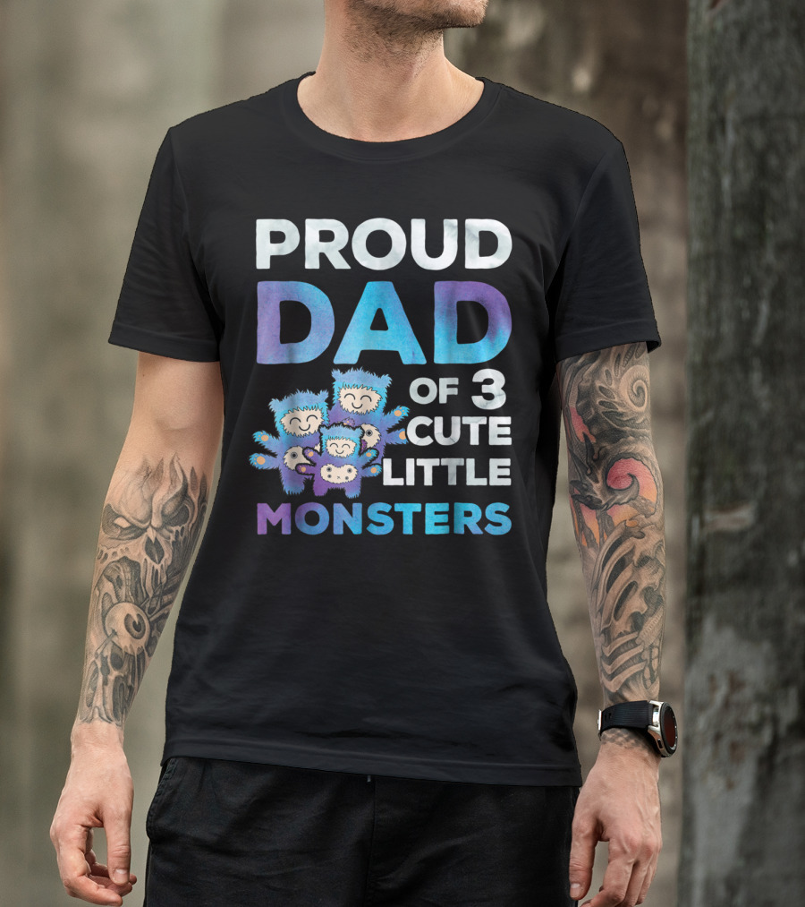Proud Dad Of 3 Cute Little Monsters Fathers Day T-Shirt