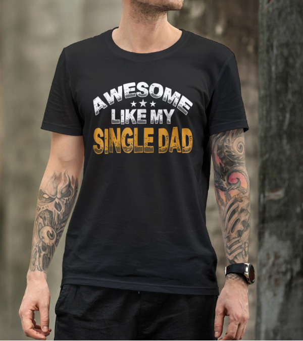 Awesome Like My Single Dad From Son12 T-Shirt