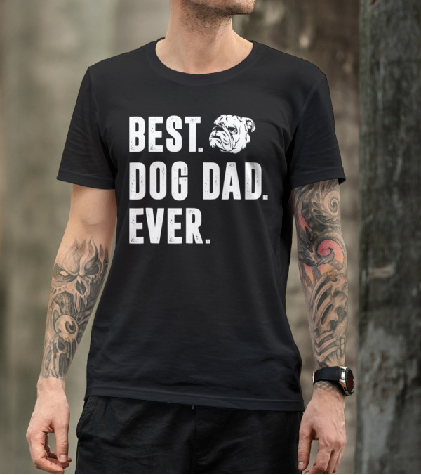 Best Dog Dad Ever Funny Bulldog Lover Daddy98 T-Shirt