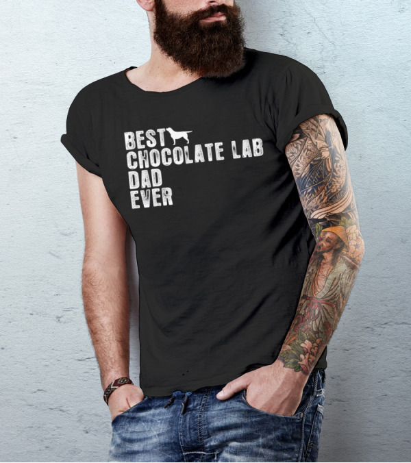 BEST CHOCOLATE LAB DAD EVER T-Shirt
