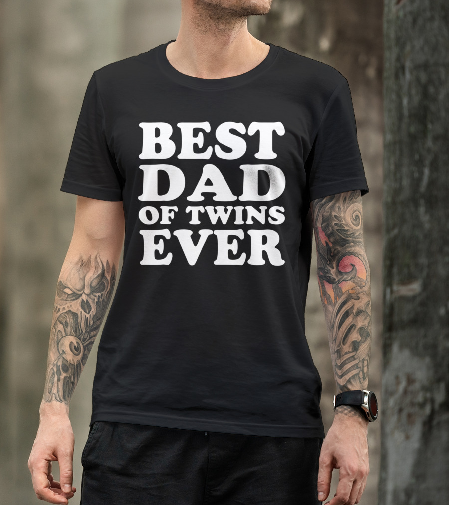 BEST DAD OF TWINS EVER T-Shirt
