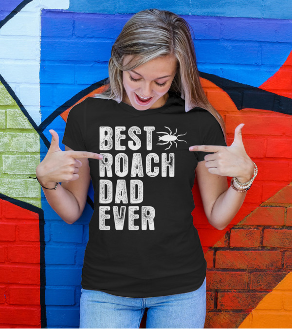 BEST ROACH DAD EVER ROACH IMAGE VISIBLE T-Shirt