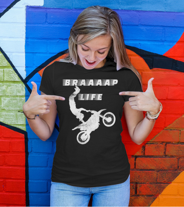 Braaaap Life Motorcycle Dirt Bike Mud Sand Dad Father66 T-Shirt