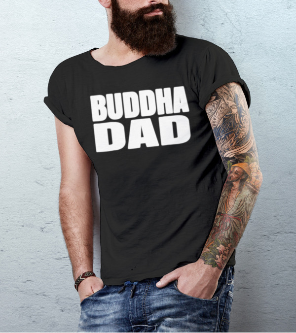 Buddha Dad Zen Father Wise Calm Dad Buddha T-Shirt