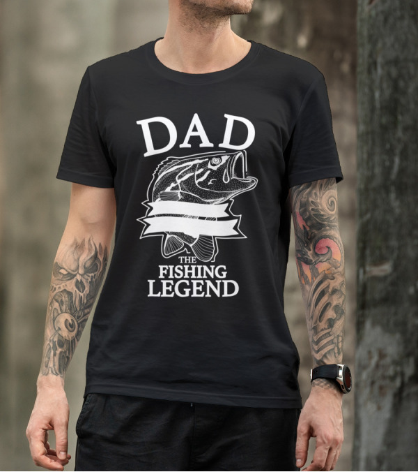 Dad The Fishing Legend T-Shirt