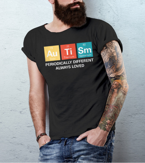 Autism Awareness Periodically Different Always Loved ASD Funny Disability Periodic Table T-Shirt