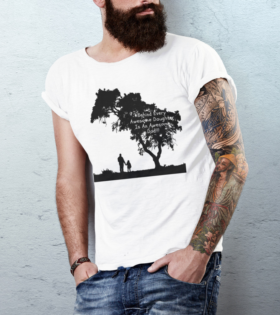 Behind Every Awesome Daughter Is An Awesome Dad Strolling Under Tree T-Shirt