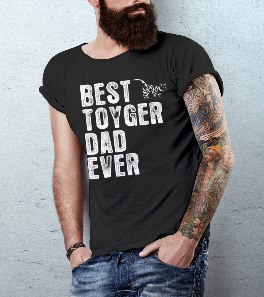 BEST TOYGER DAD EVER With Toyger Cat T-Shirt