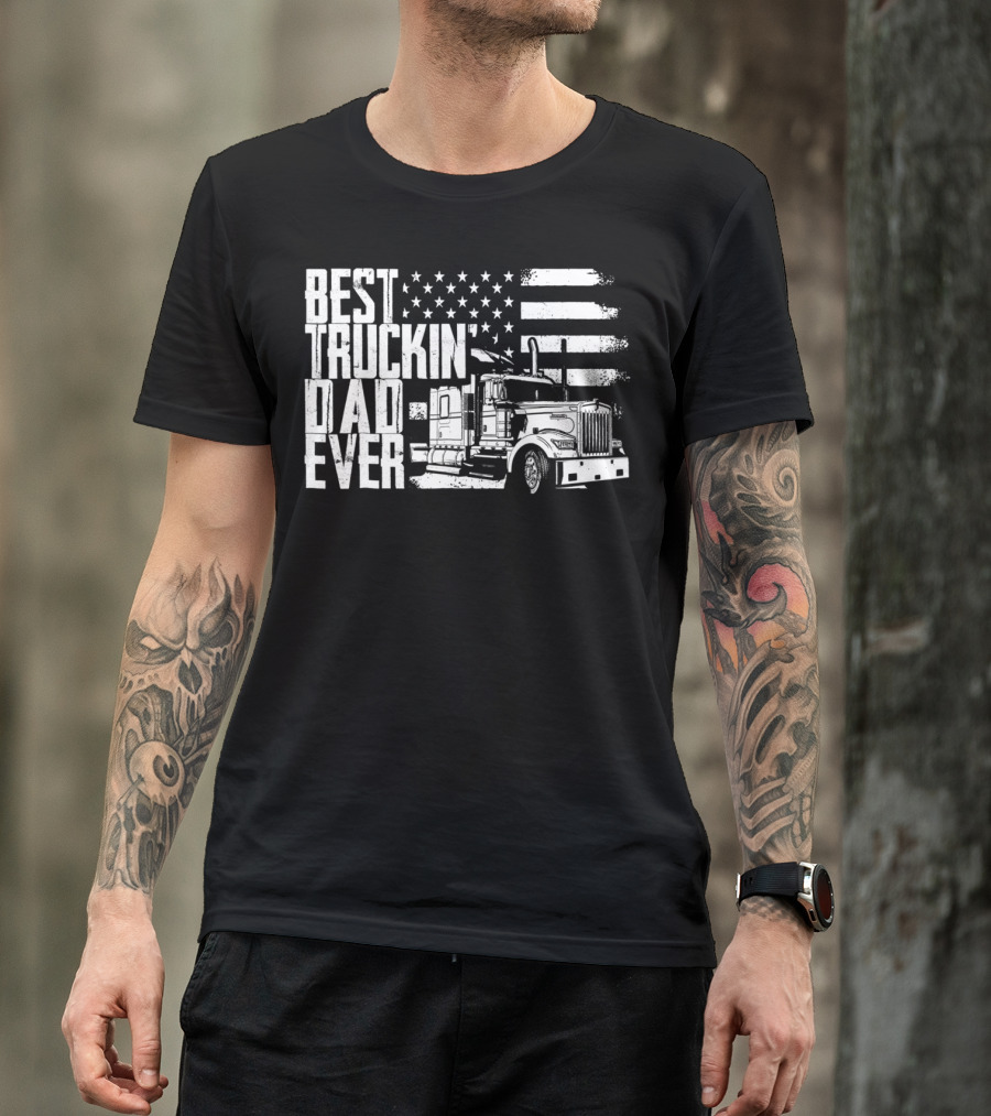 BEST TRUCKIN DAD EVER AMERICAN FLAG TRUCK T-Shirt