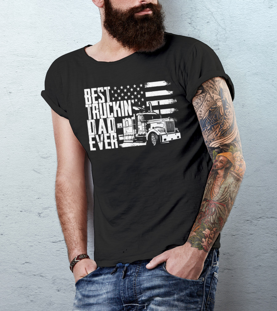 BEST TRUCKIN DAD EVER AMERICAN FLAG TRUCK T-Shirt