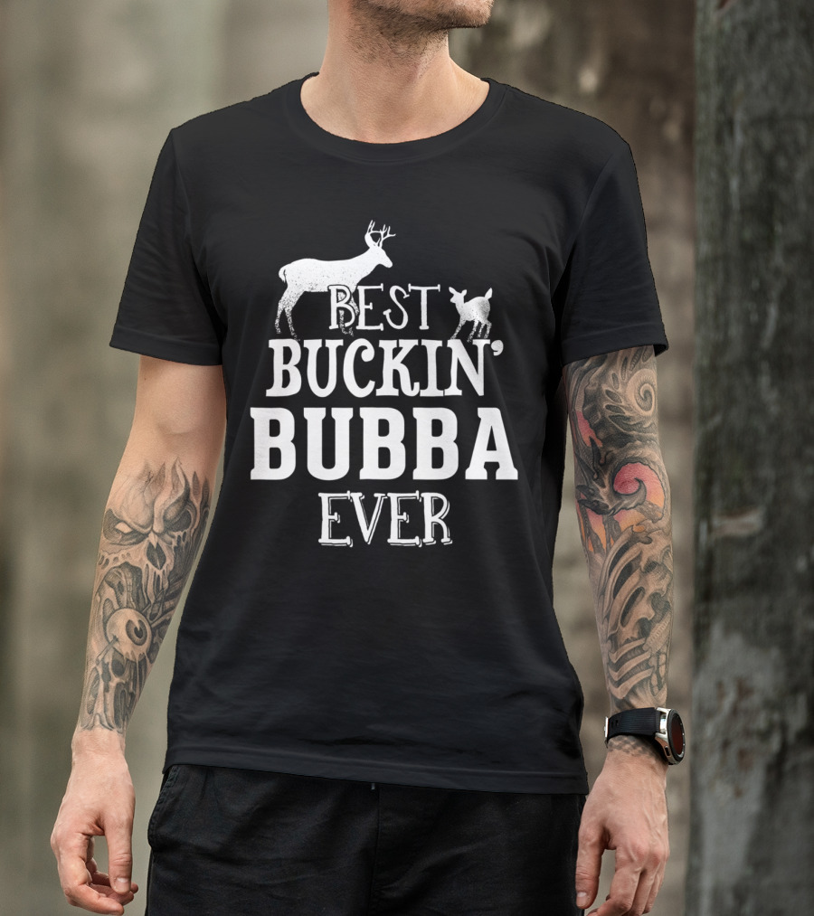 Best Buckin' Bubba Ever T-Shirt
