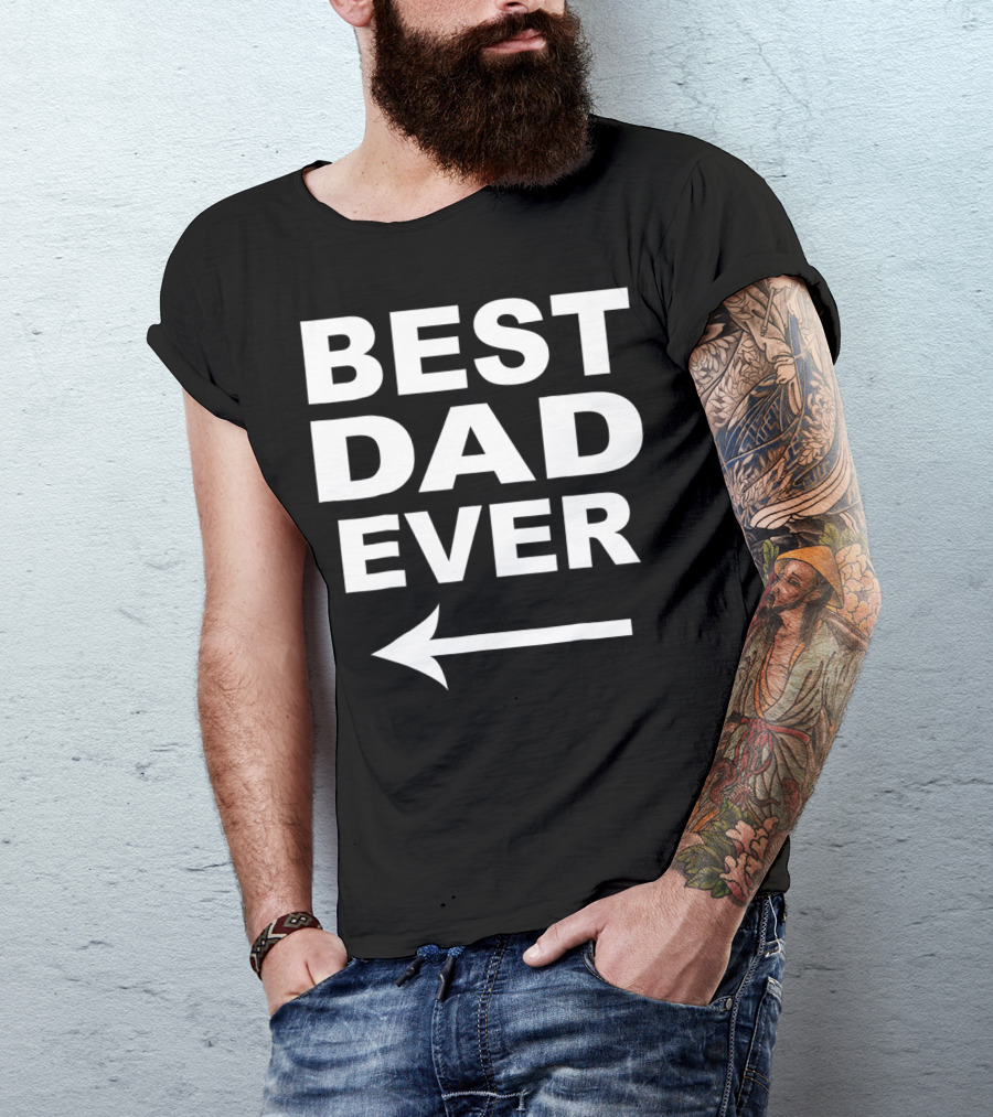Best Dad Ever With Left Arrow Pointer For Family Humor T-Shirt