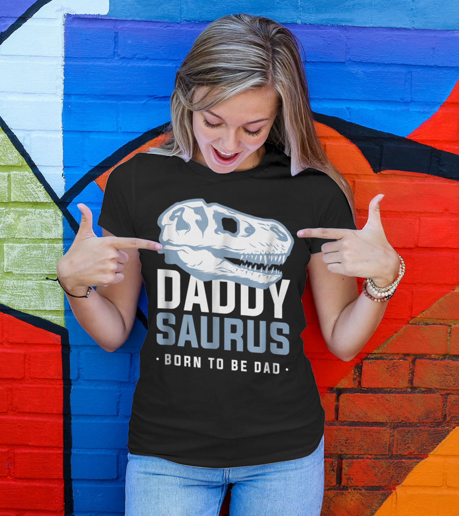 DaddySaurus Trex Born To Be Dad T-Shirt