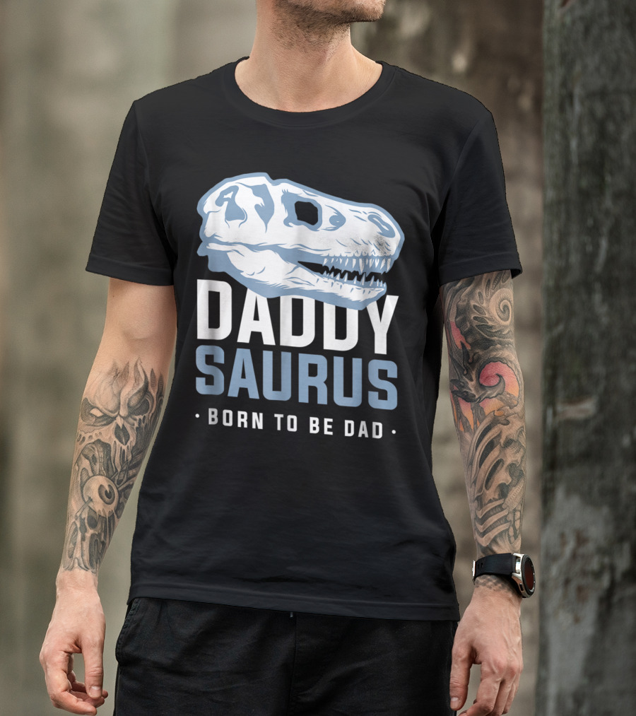 DaddySaurus Trex Born To Be Dad T-Shirt