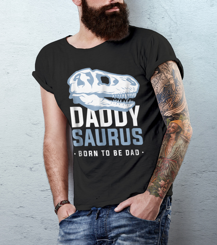 DaddySaurus Trex Born To Be Dad T-Shirt