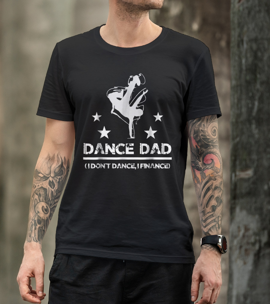 Dance Dad I Don't Dance I Finance Breakdancing Star T-Shirt