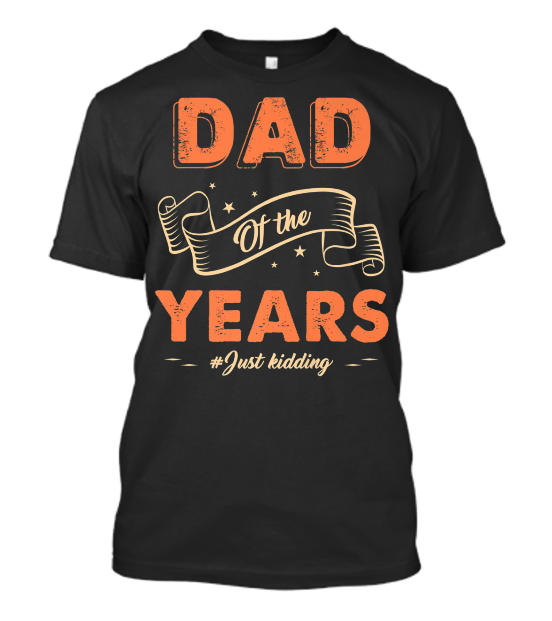 Dad Of The Years #Just Kidding Fathers Day Funny Family T-Shirt