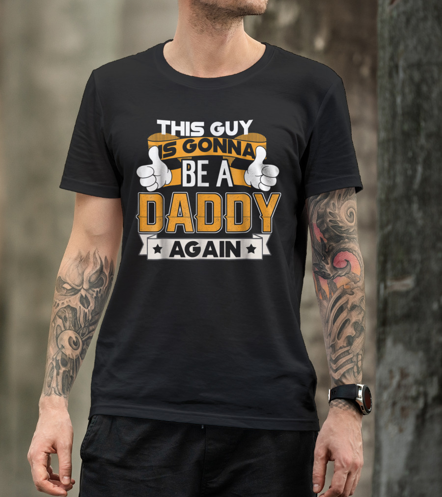 This Guy Is Gonna Be A Daddy Again Announcement T-Shirt