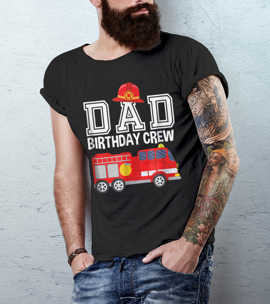 Dad Birthday Crew Fireman Hat Fire Truck Party T-Shirt