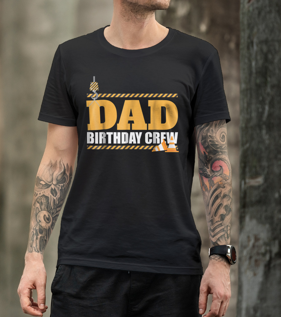 Dad Birthday Crew Construction Theme With Crane And Cones T-Shirt